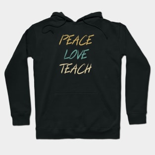 Peace Love Teach Hoodie